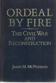 Ordeal by Fire: The Civil War and Reconstruction