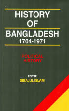 History of Bangladesh, 1704-1971: Politicla History, Volume 1