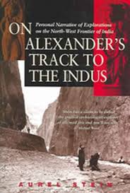 On Alexander's Trail to the Indus: Personal Narrative of Explorations on the North-West Frontier of India