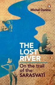 The Lost River: On the Trail of the Sarasvati