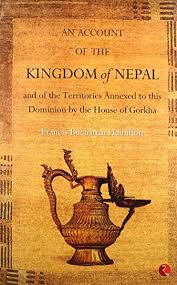 An Account of the Kingdom of Nepal: and the Territories Annexed to this Dominion by the House of Gorkha