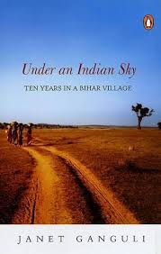 Under an Indian Sky: Ten Years in a Bihar Village