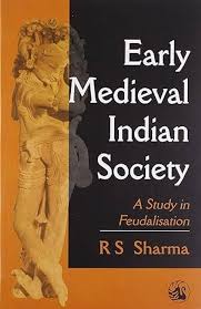 Early Medieval Indian Society: A Study in Feudalisation