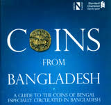Coins from Bangladesh: A Guide to the Coins of Bengal Especially Circulated in Bangladesh