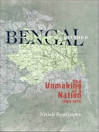 Bengal Divided: The Unmaking of a Nation (1905-1971)