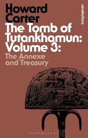 The Tomb of Tutankhamun, Volume 3: The Annexe and Treasury