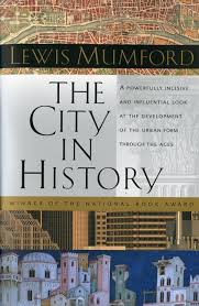 The City in History: A Powerfully Incisive and Influential Look at the Development of the Urban Form Through the Ages