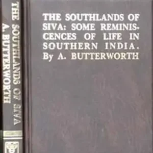 The Southlands of Siva: Some Reminiscences of Life in Southern India