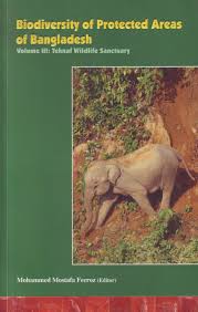 Biodiversity of Protected Areas of Bangladesh, Volume III: Teknaf Wildlife Sanctuary