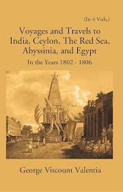 Voyages and Travels to India, Ceylon, the Red Sea, Abyssinia, and Egypt, 1802-1806