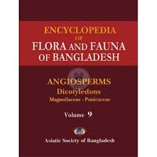 Encyclopedia of Flora and Fauna of Bangladesh: Angiosperms, Dicotyledons, Magnoliaceae - Punicaceae, Volume 9