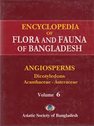 Encyclopedia of Flora and Fauna of Bangladesh: Angiosperms, Dicotyledons, Acanthaceae - Asteraceae, Volume 6