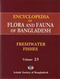 Encyclopedia of Flora and Fauna of Bangladesh: Freshwater Fishes, Volume 23