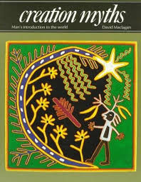 Creation ​Myths: Man's introduction to the world