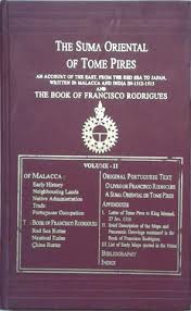 Suma Oriental of Tome Pires: An Account of the East, from the Red Sea to China. Written in Malacca and India in 1512-1515, and the Book of Francisco Rodrigues: Pilot-Major of the Armada that Discovered Banda and the Moluccas, Vol. I