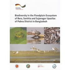 Biodiversity in the Floodplain Ecosystem of Bera, Santhia and Sujanagar Upazilas of Pabna District in Bangladesh
