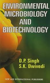 Environmental Microbiology And Biotechnology By Singh & Dwivedi