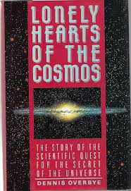 Lonely Hearts Of The Cosmos By Dennis Overbye