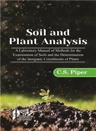 Soil and Plant Analysis: A Laboratory Manual for the Examination of Soils and the Determination of the Inorganic Constituents of Plants