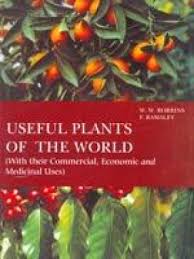 Useful Plants of the World (With Their Commercial, Economic and Medicinal Uses)