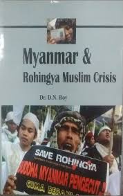 Myanmar and Rohingya Muslim Crisis