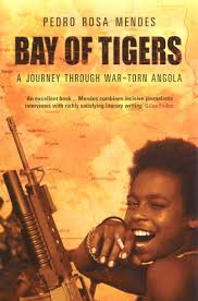 Bay Of Tigers: A Journey Through War-Torn Angola