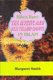 Rabi'a Basri : The Mystic and Her Fellow Saints in Islam