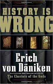 History Is Wrong [Paperback] [Jan 01, 2017] ERICH VON DANIKEN