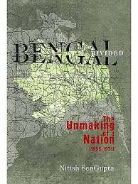 Bengal Divided: The Unmaking of a Nation (1905-1971)