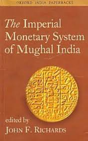 THE IMPERIAL MONETARY SYSTEM OF MUGHAL INDIA