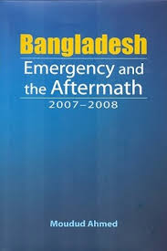 Bangladesh Emergency and the Aftermath 2007-2008