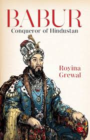 BABUR: CONQUEROR OF HINDUSTAN