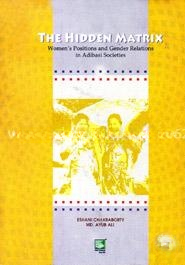 The Hidden Matrix: Women's Positions and Gender Relations in Adibasi Societies