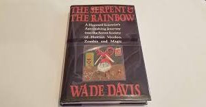 The Serpent and the Rainbow: A Harvard Scientist's Astonishing Journey into the Secret Society of Haitian Voodoo, Zombis and Magic