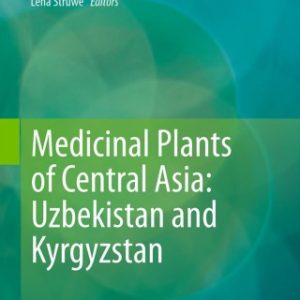 Medicinal Plants Of Central Asia:Uzbekistan And Kyrgystan