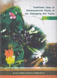 Traditional Uses Of Ethomedicinal Plants Of The Chitagong Hill Tracts