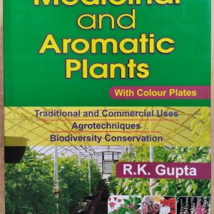 Medicinal and Aromatic Plants : Traditional and Commercial Uses Agrotechniques Biodiversity Conservation
