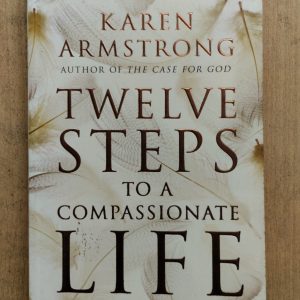 Twelve Steps to a Compassionate Life