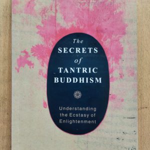The Secrets of Tantric Buddhism
