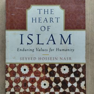 The Heart of Islam : Enduring Values for Humanity