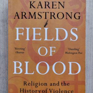 Fields of Blood : Religion and the History of Violence