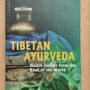 Tibetan Ayurveda : Health Secrets from the Roof of the World