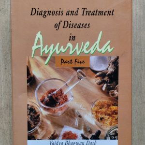 Diagnosis and Treatment of Diseases in Ayurveda, Part Five