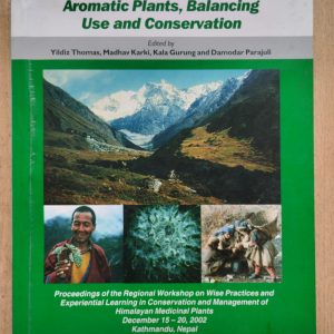 Himalayan Medicinal and Aromatic Plants, Balancing Use and Conservation