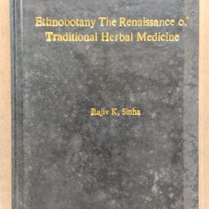 Ethnobotany The Renaissance of Traditional Herbal Medicine