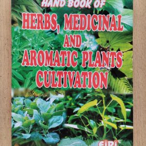 Hand Book of Herbs, Medicinal and Aromatic Plants Cultivation