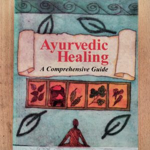 Ayurvedic Healing : A Comprehensive Guide