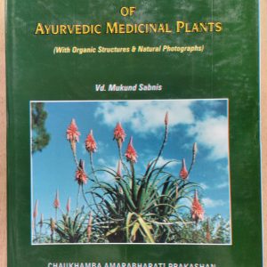 Chemistry & Pharmacology of Ayurvedic Medicinal Plants (With Organic Structures & Natural Photographs