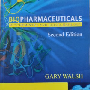 Biopharmaceuticals : Biochemistry and Biotechnology