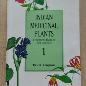 Indian Medicinal Plants : a compendium of 500 species, Vol. 1